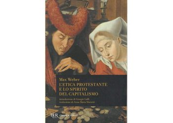 LA RECENSIONE DI UN LIBRO MAX WEBER, L’ETICA PROTESTANTE E LO SPIRITO DEL CAPITALISMO, BUR