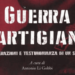 LA RECENSIONE DI UN LIBRO DI ALBERTO LI GOBBI: GUERRA PARTIGIANA – EDIZIONI LA NOTTOLA